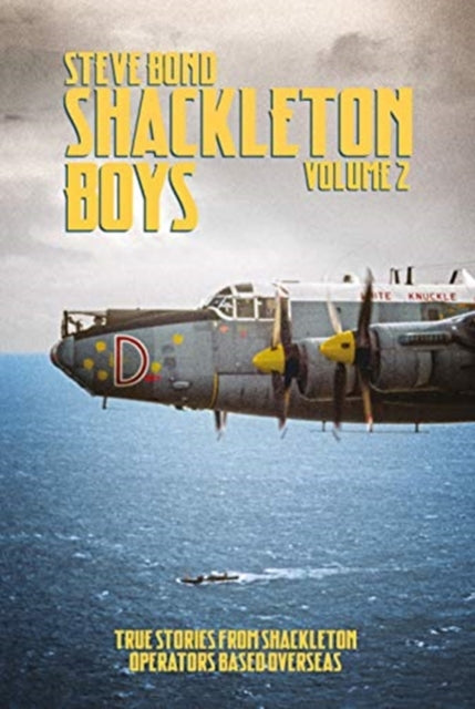 Shackleton Boys: Volume 2: True Stories from Shackleton Operators Based Overseas