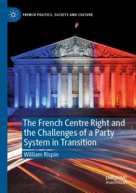 French Centre Right and the Challenges of a Party System in Transition