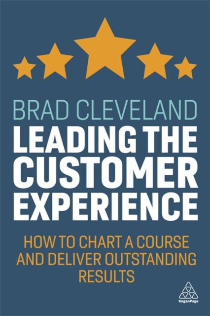 Leading the Customer Experience: How to Chart a Course and Deliver Outstanding Results