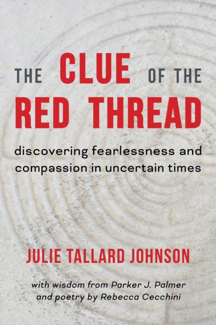 Clue of the Red Thread: Discovering Fearlessness and Compassion in Uncertain Times