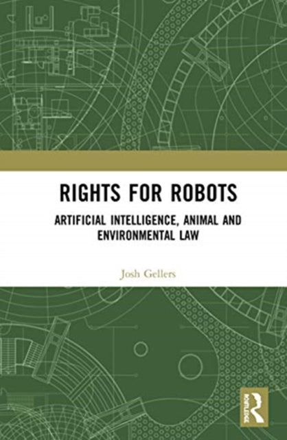 Rights for Robots: Artificial Intelligence, Animal and Environmental Law