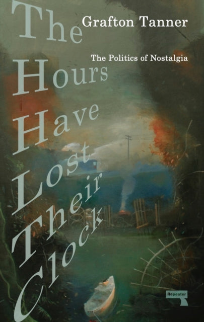 Hours Have Lost Their Clock: The Politics of Nostalgia