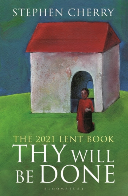 Thy Will Be Done: The 2021 Lent Book