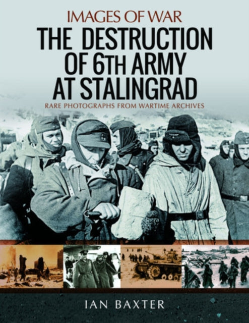 Destruction of 6th Army at Stalingrad: Rare Photographs from Wartime Archives