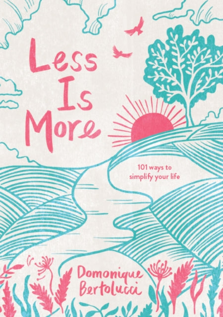 Less is More: 101 Ways to Simplify Your Life