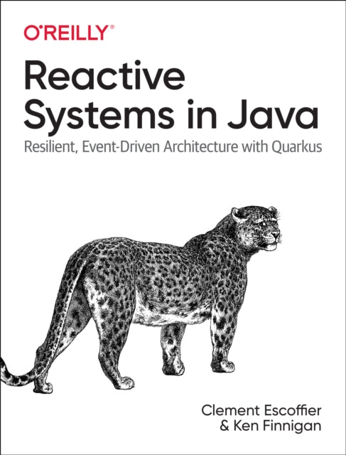 Reactive Systems in Java: Resilient, Event-Driven Architecture with Quarkus