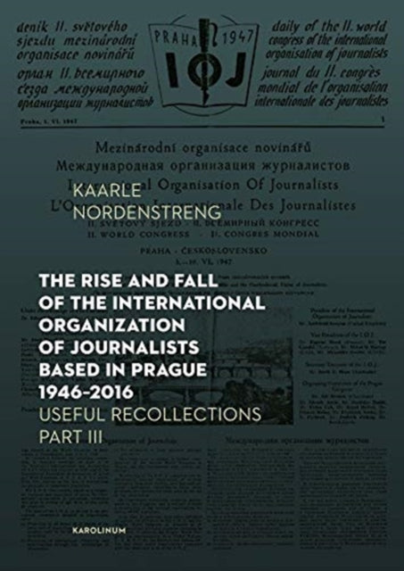 Rise and Fall of the International Organization of Journalists Based in Prague 1946-2016: Useful Recollections Part III