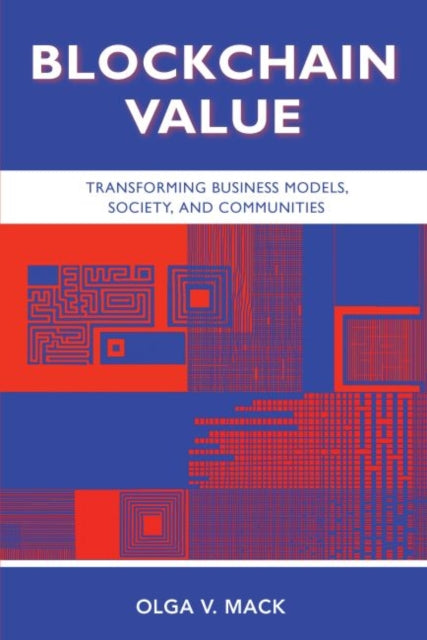 Blockchain Value: Transforming Business Models, Society, and Communities