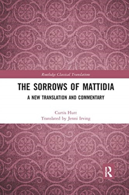 Sorrows of Mattidia: A New Translation and Commentary