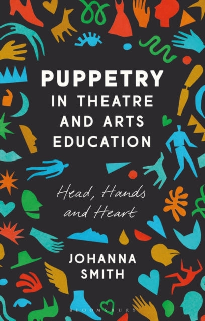 Puppetry in Theatre and Arts Education: Head, Hands and Heart