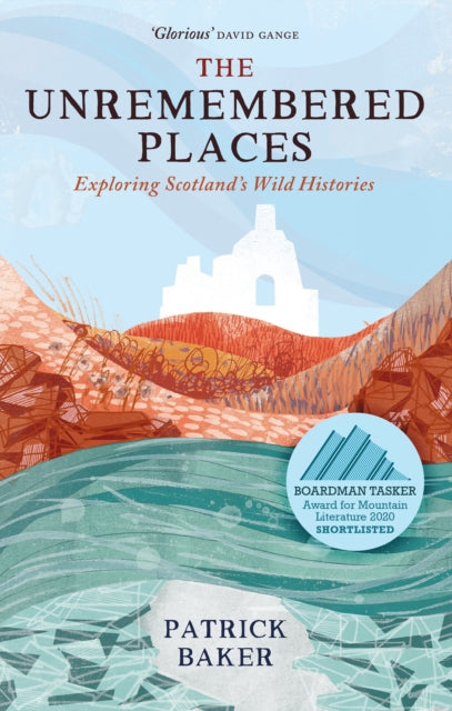 Unremembered Places: Exploring Scotland's Wild Histories