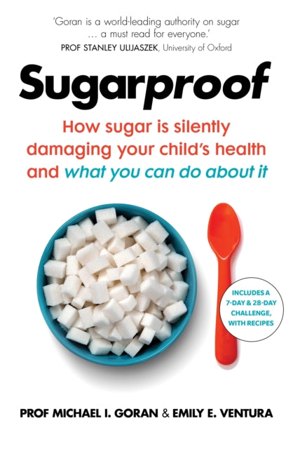 Sugarproof: How sugar is silently damaging your child's health and what you can do about it