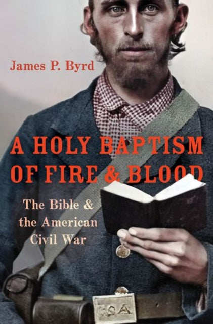 Holy Baptism of Fire and Blood: The Bible and the American Civil War