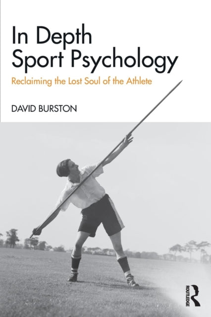 In Depth Sport Psychology: Reclaiming the Lost Soul of the Athlete