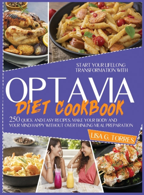 Optavia diet cookbook: start your lifelong transformation with 250 quick and easy recipes. Make your body and your mind happy without overthinking meal preparation