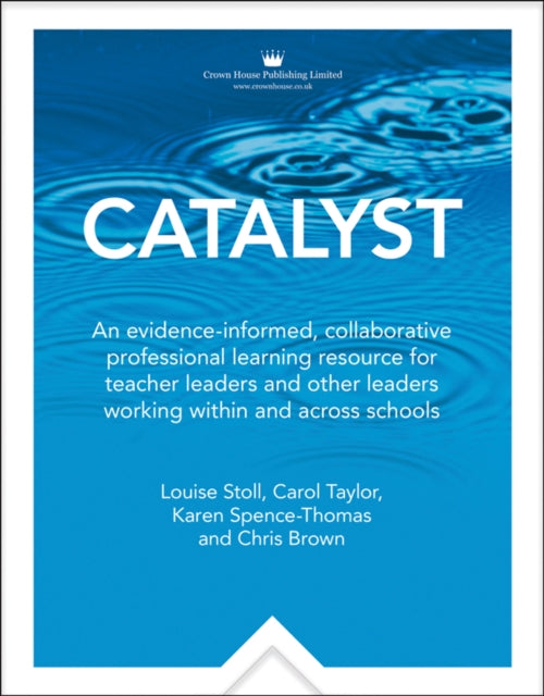 Catalyst: An evidence-informed, collaborative professional learning resource for teacher leaders and other leaders working within and across schools