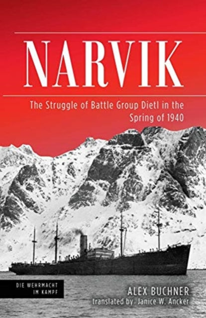 Narvik: The Struggle of Battle Group Dietl in the Spring of 1940