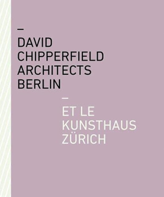 David Chipperfield Architects Berlin et le Kunsthaus Zurich