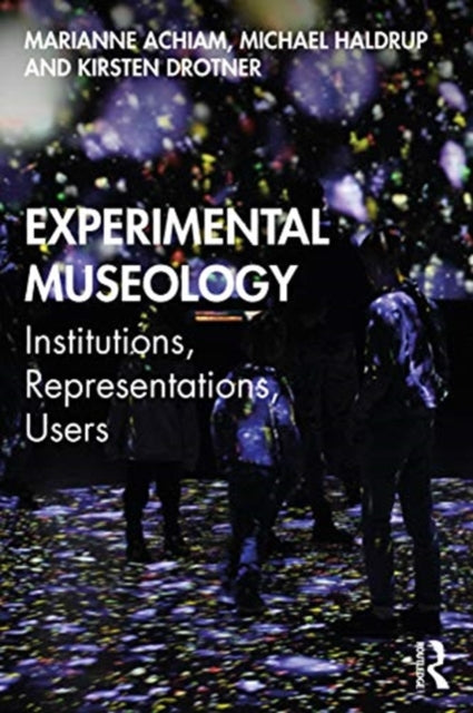 Experimental Museology: Institutions, Representations, Users