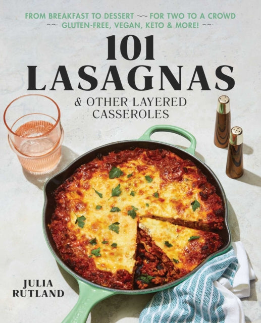 101 Lasagnas & Other Layered Casseroles