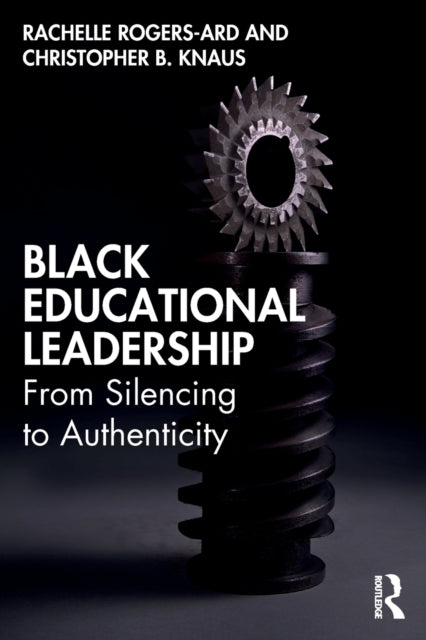 Black Educational Leadership: From Silencing to Authenticity