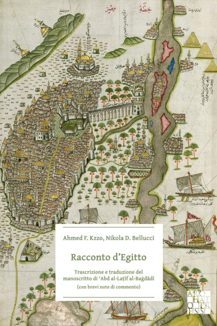 Racconto d'Egitto: Trascrizione e traduzione del manoscritto di 'Abd al-Latif al-Bagdadi (con brevi note di commento)