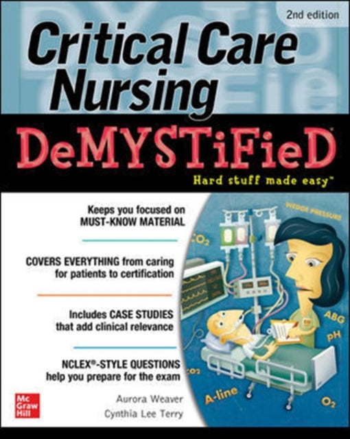 Critical Care Nursing DeMYSTiFieD, Second Edition