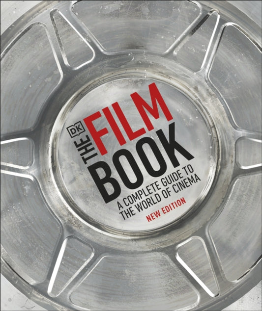 The Film Book: A Complete Guide to the World of Cinema