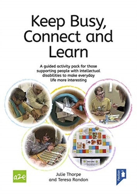 Keep Busy, Connected and Learn: A guided activity pack for those supporting people with intellectual disabilities to make everyday life more interesting