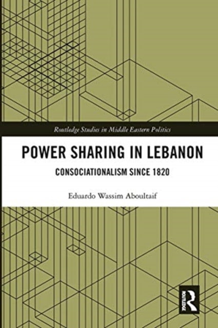 Power Sharing in Lebanon: Consociationalism Since 1820