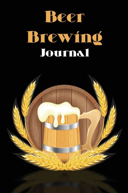 Beer Brewing Journal: The perfect Gift for Beer Lover
