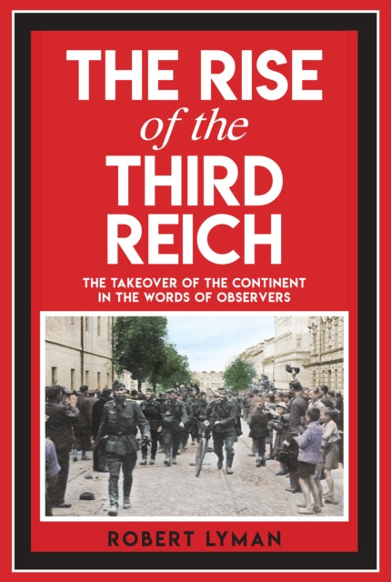 Rise of the Third Reich: The Takeover of the Continent in the Words of Observers