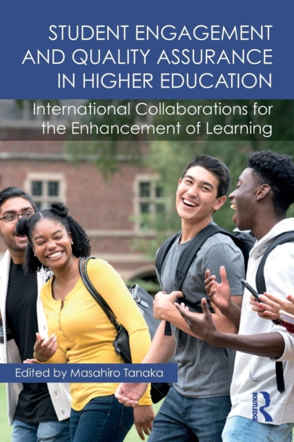 Student Engagement and Quality Assurance in Higher Education: International Collaborations for the Enhancement of Learning