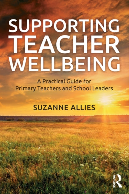 Supporting Teacher Wellbeing: A Practical Guide for Primary Teachers and School Leaders