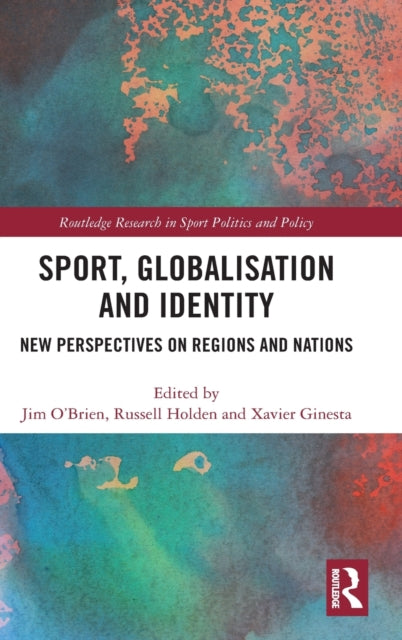 Sport, Globalisation and Identity: New Perspectives on Regions and Nations