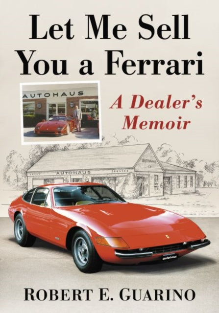 Let Me Sell You a Ferrari: A Dealer's Memoir