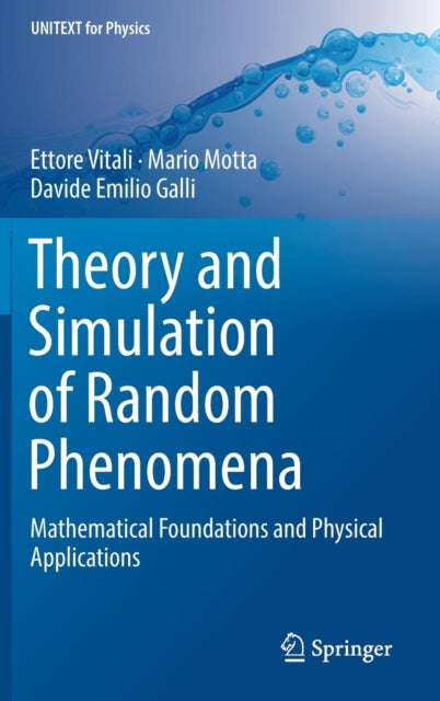 Theory and Simulation of Random Phenomena: Mathematical Foundations and Physical Applications