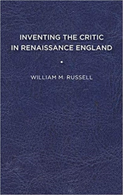 Inventing the Critic in Renaissance England