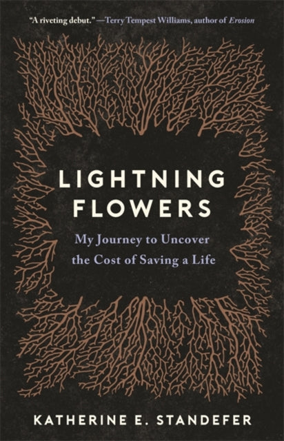 Lightning Flowers: My Journey to Uncover the Cost of Saving a Life