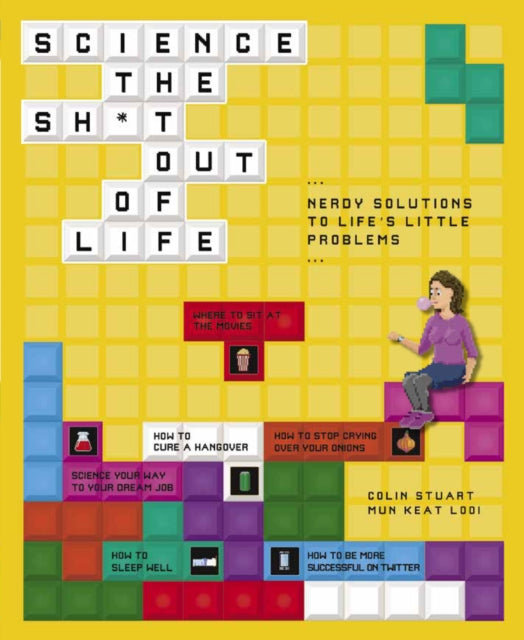 Science the Sh*t Out of Life: Nerdy Solutions to Life's Little Problems