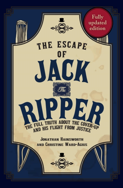 Escape of Jack the Ripper: The Full Truth About the Cover-up and His Flight from Justice