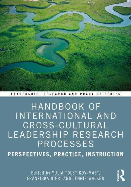 Handbook of International and Cross-Cultural Leadership Research Processes: Perspectives, Practice, Instruction