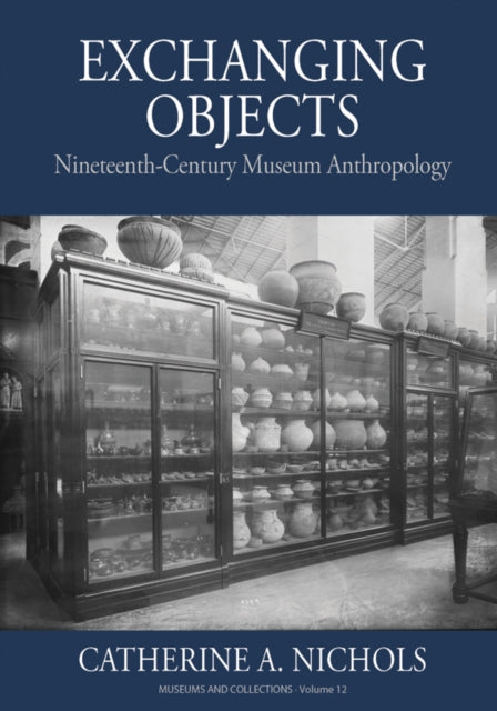 Exchanging Objects: Nineteenth-Century Museum Anthropology at the Smithsonian Institution