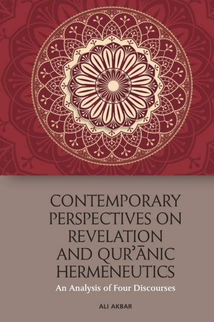 Contemporary Perspectives on Revelation and Qur'ānic Hermeneutics: An Analysis of Four Discourses