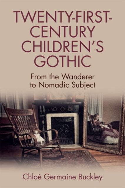 Twenty-First-Century Children's Gothic: From the Wanderer to Nomadic Subject