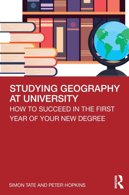 Studying Geography at University: How to Succeed in the First Year of Your New Degree