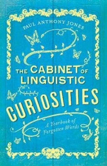 Cabinet of Linguistic Curiosities: A Yearbook of Forgotten Words