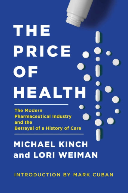 Price of Health: The Modern Pharmaceutical Enterprise and the Betrayal of a History of Care