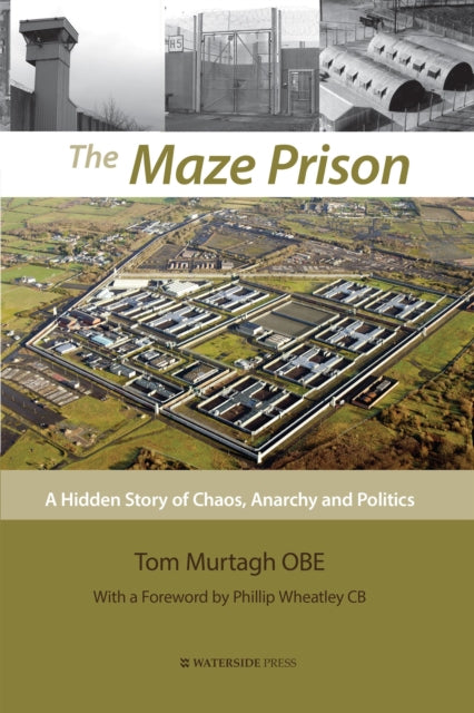Maze Prison: A Hidden Story of Chaos, Anarchy and Politics