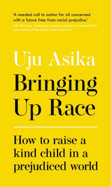 Bringing Up Race: How to Raise a Kind Child in a Prejudiced World